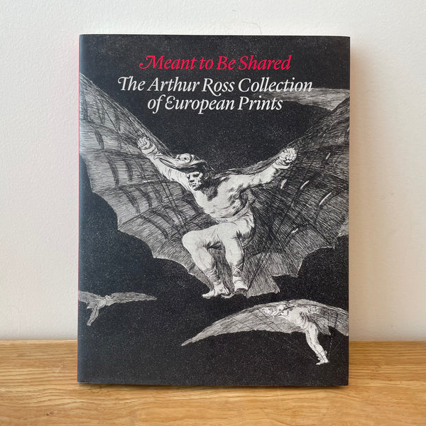 Meant to be Shared: The Arthur Ross Collection of European Prints