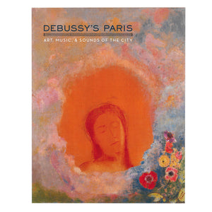 Debussy's Paris: Art, Music & Sounds of the City Claude Debussy Belle Époque Epoque Paris exhibit catalog exhibition catalogue Smith College Musem of Art SCMA 